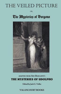 The Veiled Picture; Or, the Mysteries of Gorgono by Ann Radcliffe