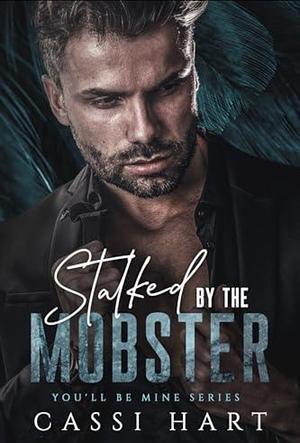 Stalked by the Mobster by Cassi Hart