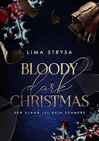 Bloody dark Christmas - Der Klang ist dein Schmerz by Lima Strysa