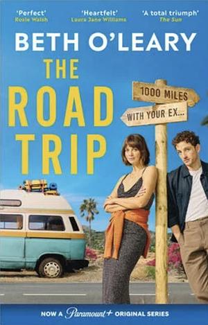 The Road Trip: An Hilarious and Heartfelt Second Chance Romance from the Author of The Flatshare by Beth O'Leary