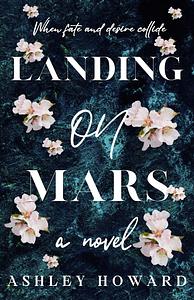 Landing On Mars  by Ashley Howard