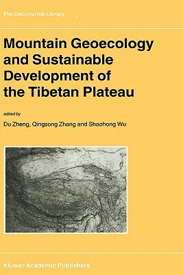 Mountain Geoecology and Sustainable Development of the Tibetan Plateau by 