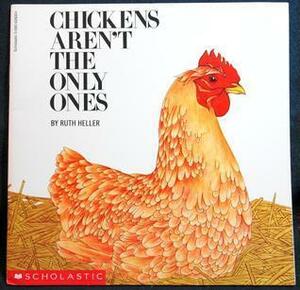 Chickens aren't the only ones by Ruth Heller, Ruth Heller