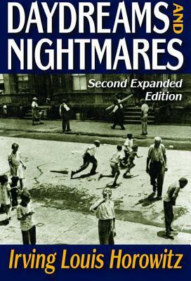 Daydreams and Nightmares: Expanded Edition by Irving Horowitz