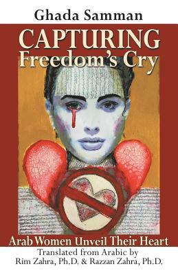 Capturing Freedom's Cry: Arab Women Unveil Their Heart by Ghada Samman