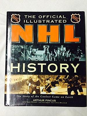 NHL: The Official Illustrated History by Arthur Pincus