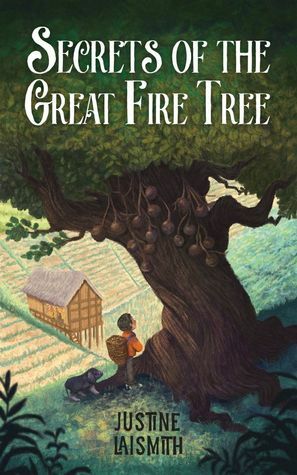 Secrets of the Great Fire Tree by Justine Laismith