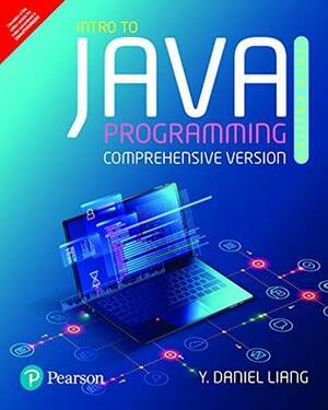 Intro To Java Programming, Comprehensive Version by Y. Daniel Liang