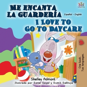 Me encanta la guardería I Love to Go to Daycare: Spanish English Bilingual Book by Kidkiddos Books, Shelley Admont