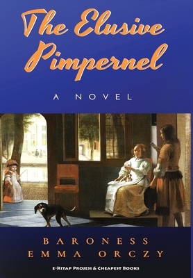 The Elusive Pimpernel by Emmuska Orczy