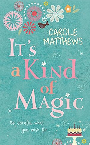 It's a Kind of Magic by Carole Matthews