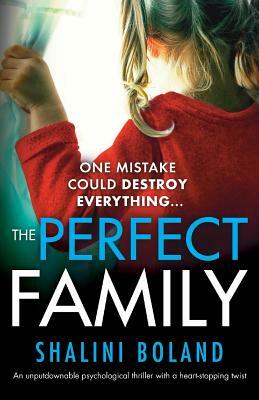 The Perfect Family: An unputdownable psychological thriller with a heart-stopping twist by Shalini Boland