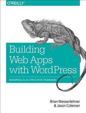 Building Web Apps with WordPress by Brian Messenlehner, Jason Coleman