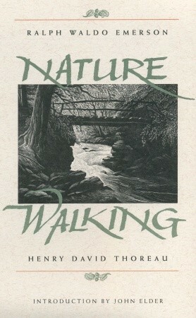 Nature and Walking by Ralph Waldo Emerson, John Elder, Thomas W. Nason, Henry David Thoreau