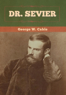 Dr. Sevier by George W. Cable