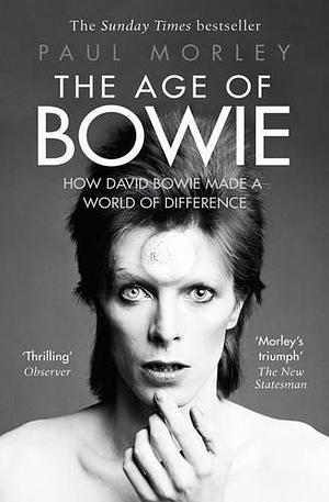 Age Of Bowie by Paul Morley, Paul Morley