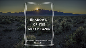 Shadows of the Great Basin by Megan Russ