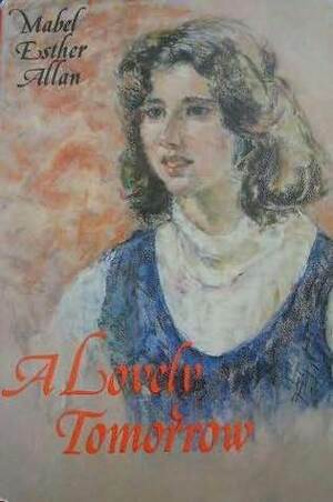 A Lovely Tomorrow by Mabel Esther Allan