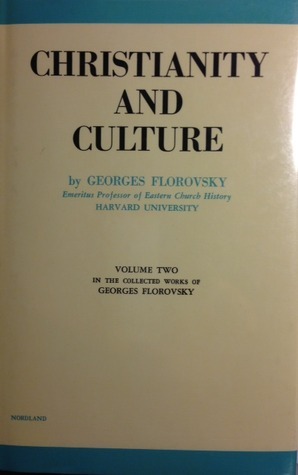 Christianity and Culture (Collected Works of Georges Florovsky #2) by Georges Florovsky