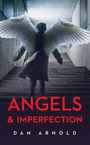 Angels and Imperfections by Dan Arnold