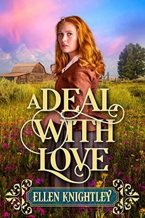 A Deal With Love: A Historical Western Romance Book by Ellen Knightley