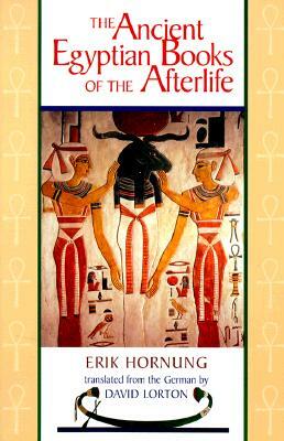 The Ancient Egyptian Books of the Afterlife by Erik Hornung