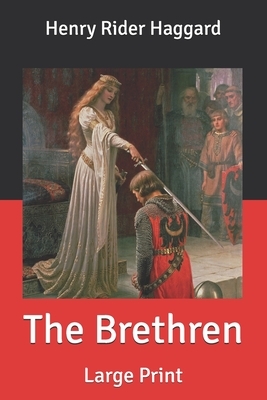 The Brethren: Large Print by H. Rider Haggard