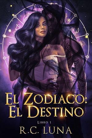 El Zodiaco El Destino by R.C. Luna