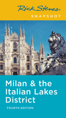 Rick Steves Snapshot Milan & the Italian Lakes District by Rick Steves