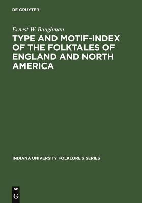 Type and Motif-Index of the Folktales of England and North America by Ernest W. Baughman