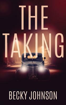 The Taking by Becky Johnson