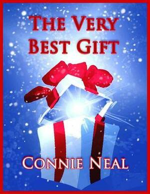 The Very Best Gift by Casey Neal, Connie Neal