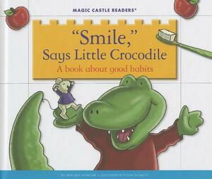 Smile, Says Little Crocodile: A Book about Good Habits by Jane Belk Moncure