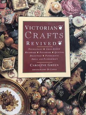 Victorian Crafts Revived by Caroline Green