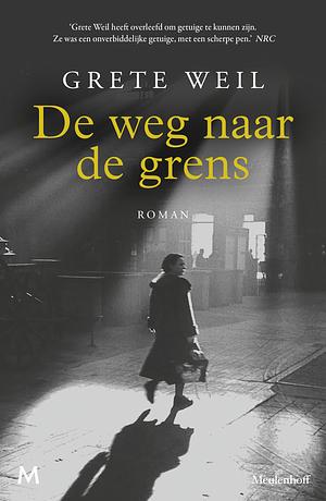 De weg naar de grens by Grete Weil