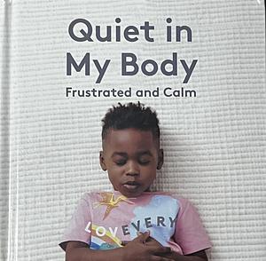 Quiet in My Body: Frustrated and Calm by Marta Drew