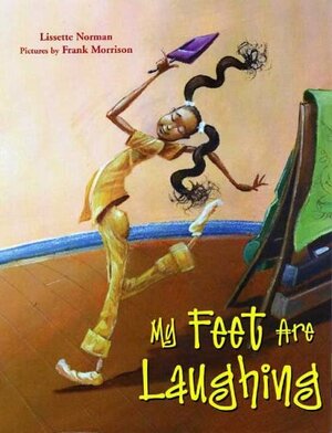 My Feet Are Laughing by Frank Morrison, Lissette Norman