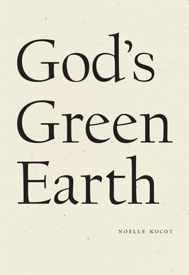 God's Green Earth by Noelle Kocot