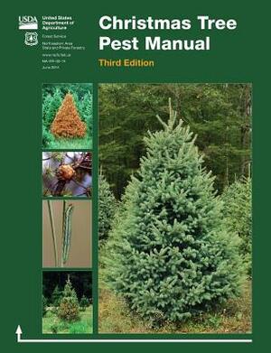 Christmas Tree Pest Manual (Third Edition) by U. S. Department of Agriculture, Forest Service