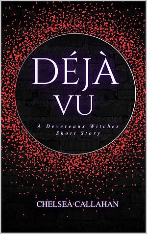 Déjà vu by Chelsea Callahan