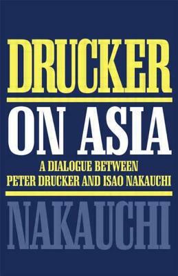 Drucker on Asia by Peter F. Drucker, Isao Nakauchi