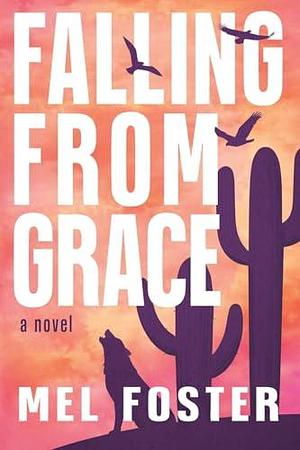 Falling from Grace by Mel Foster, Mel Foster