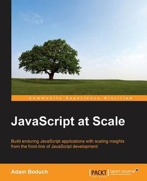 JavaScript at Scale by Adam Boduch