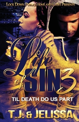 Life of Sin 3: Til Death Do Us Part by Jelissa, T. J.