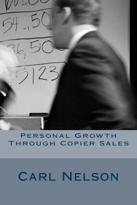 Personal Growth Through Copier Sales by Carl Nelson