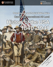 Cambridge International as Level History of the USA 1840-1941 Coursebook by Patrick Walsh-Atkins, Pete Browning