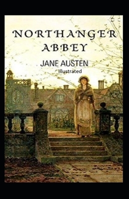 Northanger Abbey Illustrated by Jane Austen