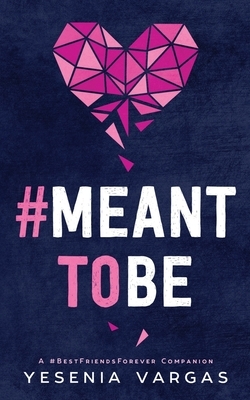 #MeantToBe by Yesenia Vargas