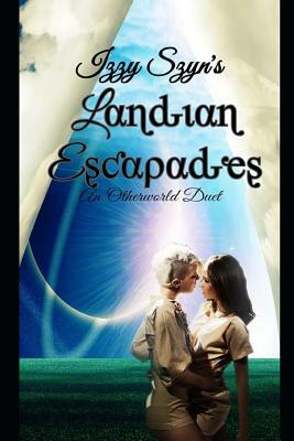 Landian Escapades: An Other World Duet by Izzy Szyn