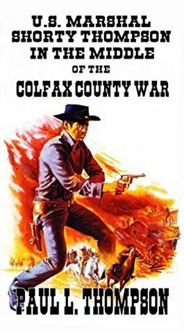 In The Middle of the Colfax County War: Tales of the Old West Book 56 by Paul L. Thompson